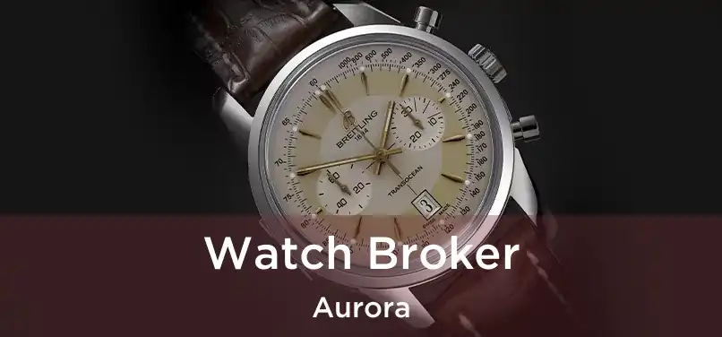 Watch Broker Aurora
